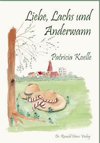 Liebe, Lachs und Anderwann - Patricia Koelle - E-Book
