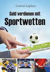 Geld verdienen mit Sportwetten - Lorenz Laplace - E-Book