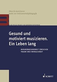 Gesund und motiviert musizieren. Ein Leben lang - Silke Kruse-Weber - E-Book