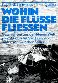 Wohin die Flüsse fliessen - Frederik Hetmann - E-Book