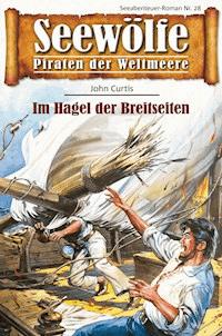 Seewölfe - Piraten der Weltmeere 28 - John Curtis - E-Book