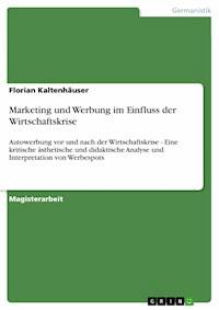 Marketing und Werbung im Einfluss der Wirtschaftskrise - Florian Kaltenhäuser - E-Book