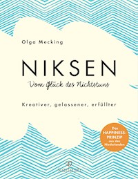 Niksen – Vom Glück des Nichtstuns - Olga Mecking - E-Book