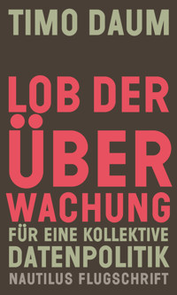 Lob der Überwachung - Timo Daum - E-Book