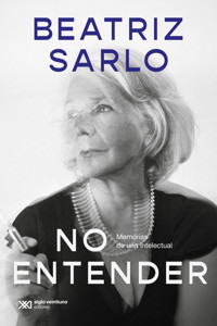 No entender - Beatriz Sarlo - E-Book