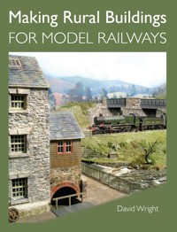 Making Rural Buildings for Model Railways - David Wright - E-Book