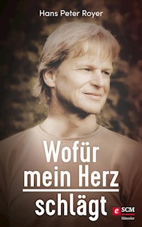 Wofür mein Herz schlägt - Hans Peter Royer - E-Book