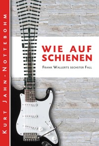 Wie auf Schienen - Kurt Jahn-Nottebohm - E-Book