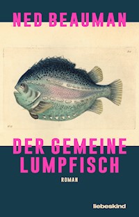 Der Gemeine Lumpfisch - Ned Beauman - E-Book