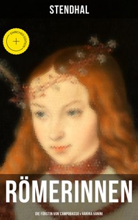 Römerinnen: Die Fürstin von Campobasso & Vanina Vanini - - Stendhal - E-Book