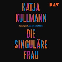 Die Singuläre Frau - Katja Kullmann - Hörbuch