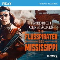 Die Flusspiraten des Mississippi - Friedrich Gerstäcker - Hörbuch