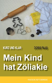 Kurz und klar: Mein Kind hat Zöliakie - Doris Paas - E-Book