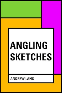 Angling Sketches - Andrew Lang - E-Book