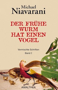 Der frühe Wurm hat einen Vogel - Michael Niavarani - E-Book