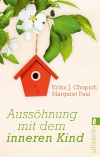 Aussöhnung mit dem inneren Kind - Erika J. Chopich - E-Book