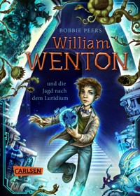 William Wenton 1: William Wenton und die Jagd nach dem Luridium - Bobbie Peers - E-Book