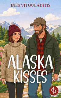 Alaska Kisses | Eine cozy Fake Dating Romance in charmantem Kleinstadt-Setting - Ines Vitouladitis - E-Book