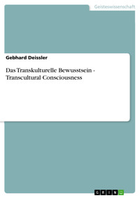 Das Transkulturelle Bewusstsein - Transcultural Consciousness - Gebhard Deißler - E-Book