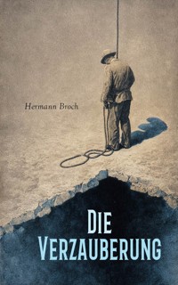 Die Verzauberung - Hermann Broch - E-Book
