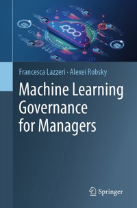 Machine Learning Governance for Managers - Francesca Lazzeri - E-Book