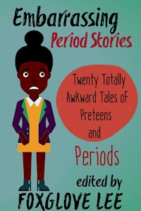 Embarrassing Period Stories - Foxglove Lee - E-Book