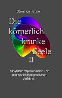 Die körperlich kranke Seele II - Günter von Hummel - E-Book
