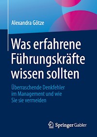 Was erfahrene Führungskräfte wissen sollten - Alexandra Götze - E-Book