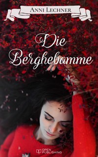 Die Berghebamme - Anni Lechner - E-Book