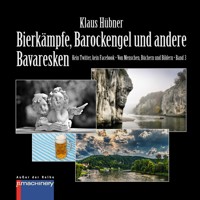 BIERKÄMPFE, BAROCKENGEL UND ANDERE BAVARESKEN - Klaus Hübner - E-Book