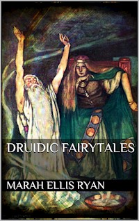 Druidic Fairytales - Marah Ellis Ryan - E-Book
