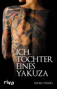 Ich, Tochter eines Yakuza - Shoko Tendo - E-Book