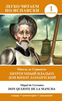Хитроумный идальго Дон Кихот Ламанчский. Уровень 1 = Don Quijote de la Mancha - Мигель де - E-Book