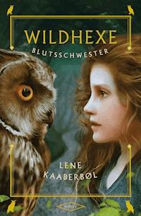 Wildhexe - Blutsschwester - Lene Kaaberbøl - E-Book
