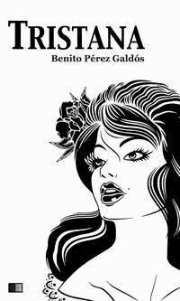 Tristana - Benito Pérez Galdòs - E-Book