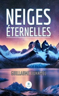 Neiges éternelles - Guillaume Duhamel - E-Book
