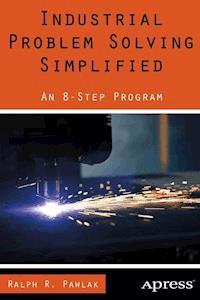 Industrial Problem Solving Simplified - Ralph R. Pawlak - E-Book