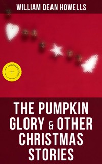 The Pumpkin Glory & Other Christmas Stories - William Dean Howells - E-Book