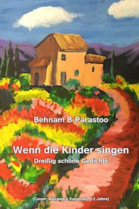 Wenn die Kinder singen - Behnam B. Parastoo - E-Book