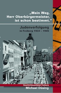 Mein Weg, Herr Oberbürgermeister, ist schon bestimmt - Michael Düsing - E-Book