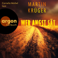 Wer Angst sät (Ungekürzte Lesung) - Martin Krüger - Hörbuch