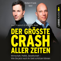 Der größte Crash aller Zeiten - Wirtschaft, Politik, Gesellschaft. Wie Sie jetzt noch Ihr Geld schützen können (Ungekürzt) - Matthias Weik - Hörbuch