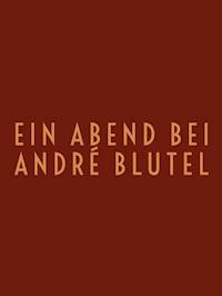 Ein Abend bei André Blutel - Emmanuel Bove - E-Book