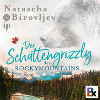 Der Schattengrizzly der Rocky Mountains - Natascha Birovljev - Hörbuch