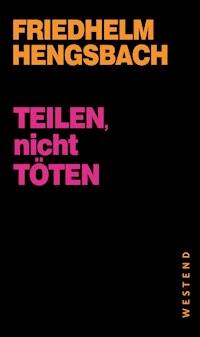Teilen, nicht töten - Friedhelm Hengsbach - E-Book