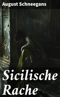 Sicilische Rache - August Schneegans - E-Book