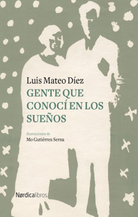 Gente que conocí en los sueños - Luís Mateo Díez - E-Book