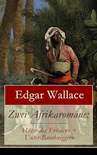 Zwei Afrikaromane: Hüter des Friedens + Unter Buschniggern - Edgar Wallace - E-Book
