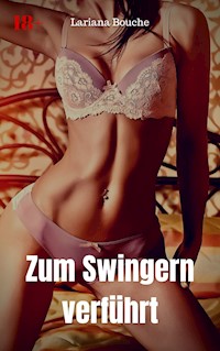 Zum Swingern verführt - Lariana Bouche - E-Book