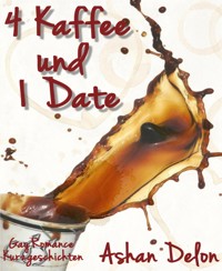 4 Kaffee und 1 Date - Ashan Delon - E-Book